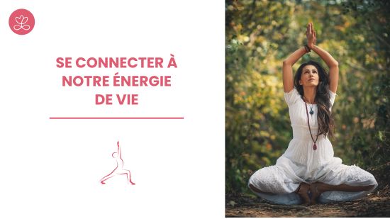 3. Se connecter à notre énergie de Vie
